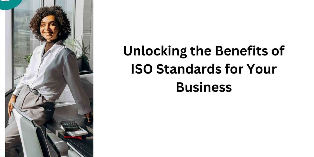 Unlocking the Benefits of ISO Standards for Your Business