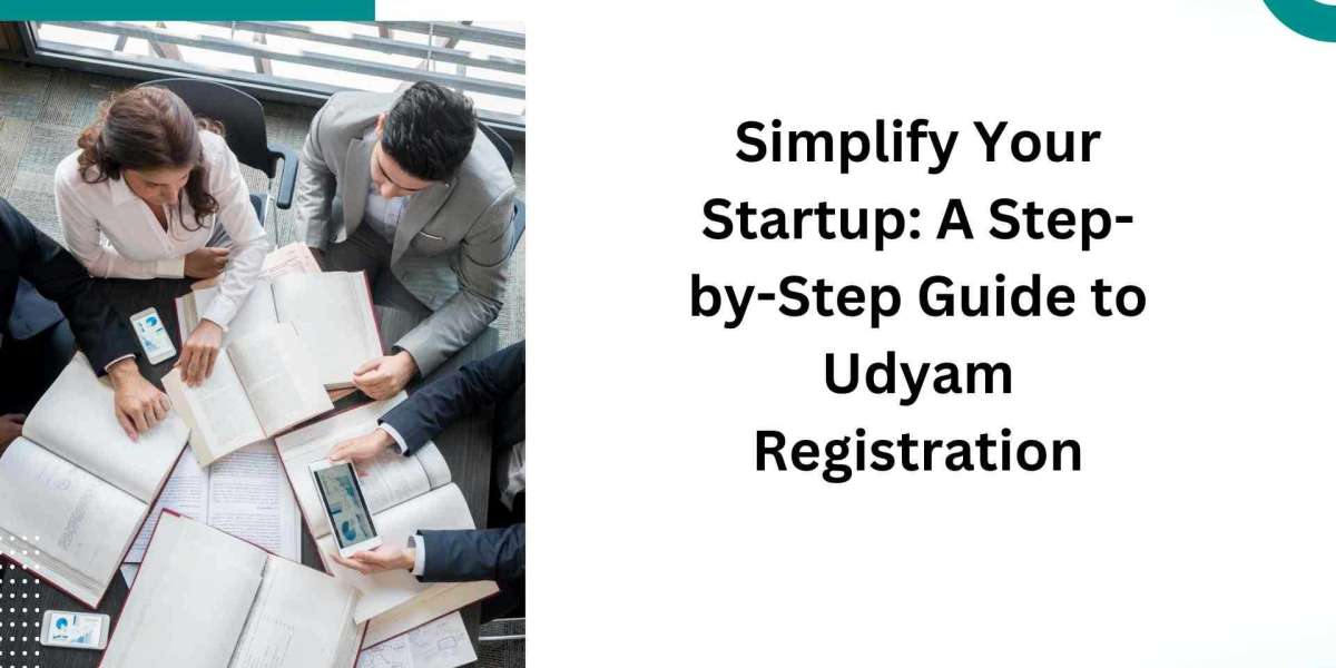 Simplify Your Startup: A Step-by-Step Guide to Udyam Registration