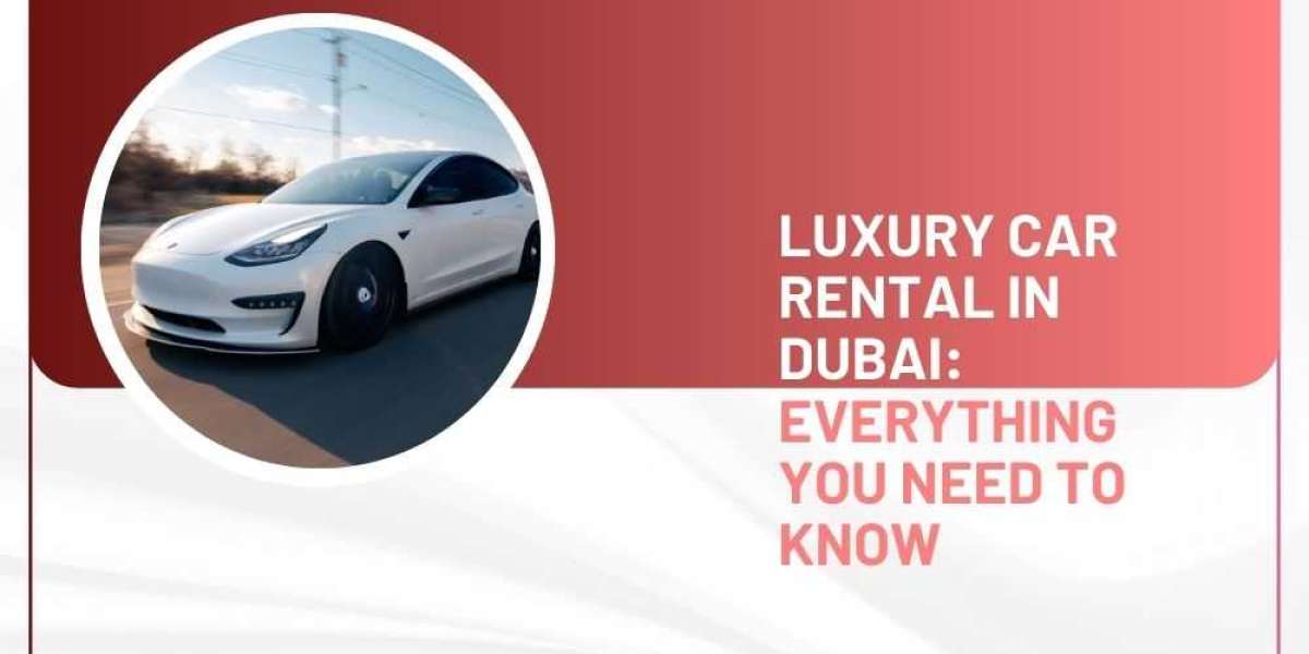 Luxury Car Rental in Dubai: Everything You Need to Know