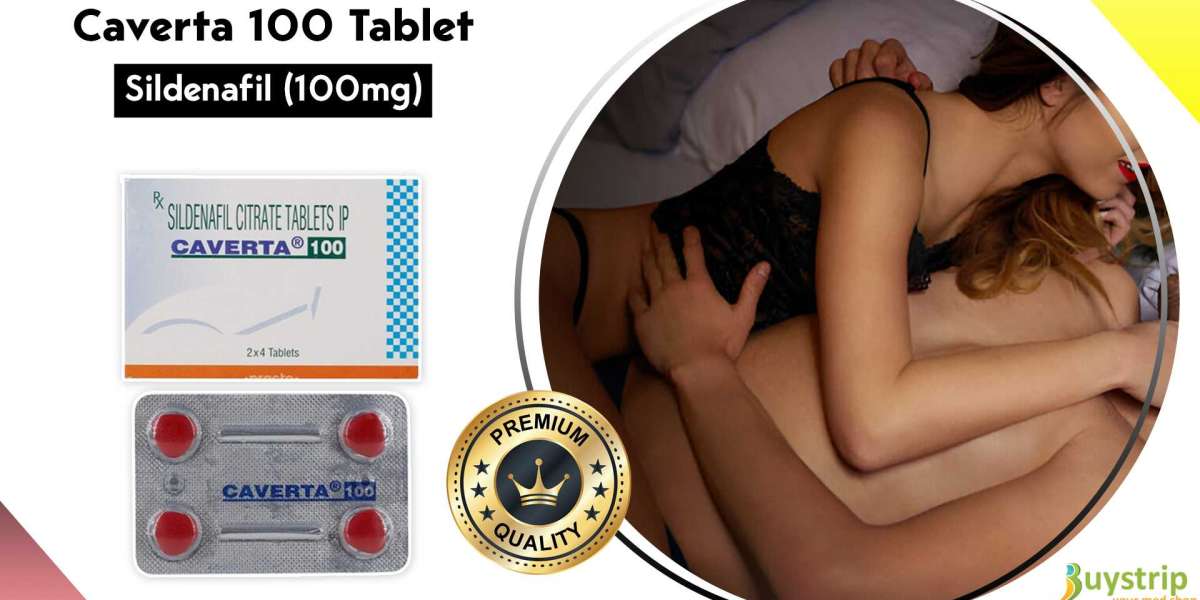 Caverta 100: A Reliable Solution for Erectile Dysfunction