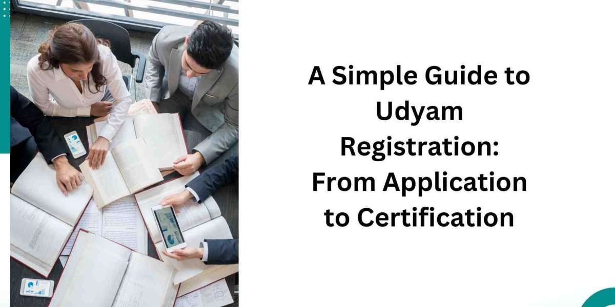 A Simple Guide to Udyam Registration: From Application to Certification