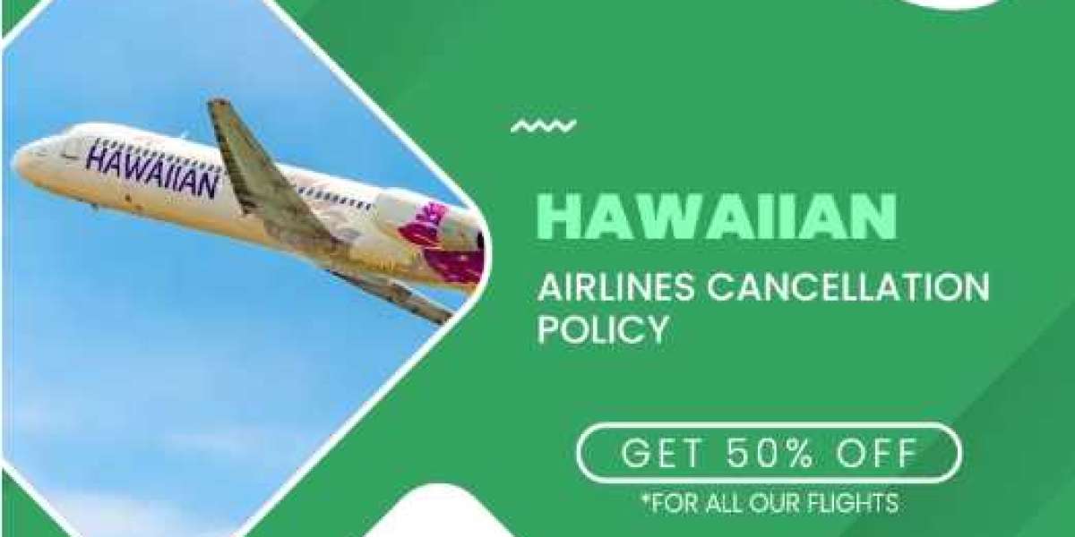 A Complete Guide to Hawaiian Airlines Cancellation Policy