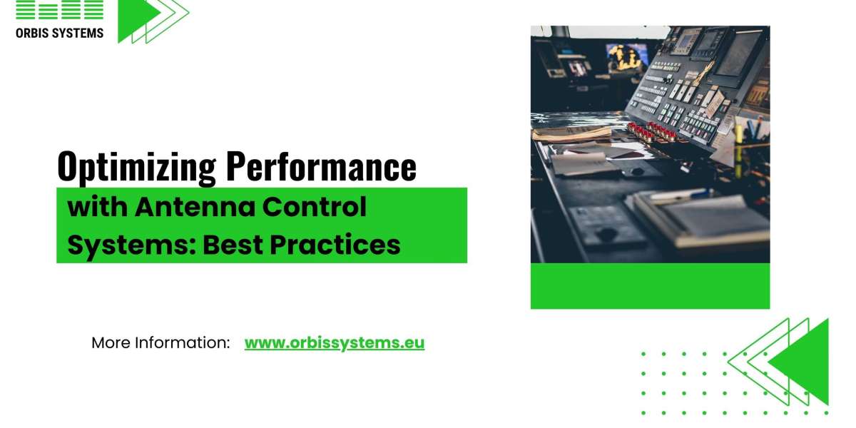 Optimizing Performance with Antenna Control Systems: Best Practices