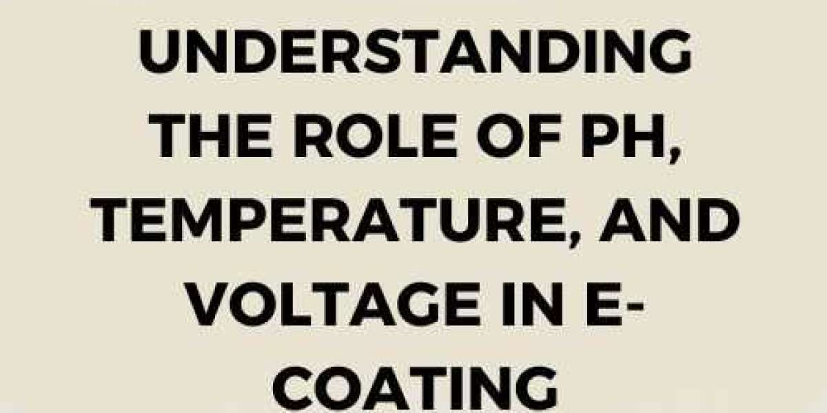 Understanding the Role of pH, Temperature, and Voltage in E-Coating