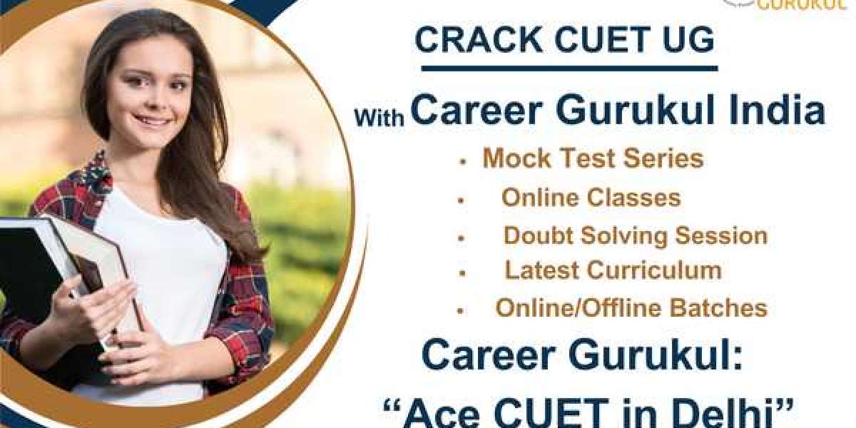 Ace Your CUET Preparation in Delhi with Career Gurukul India